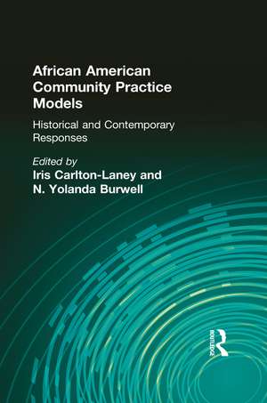 African American Community Practice Models: Historical and Contemporary Responses de Iris Carlton-Laney