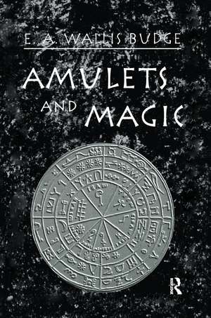 Amulets and Magic de E. A. Wallis Budge