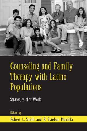 Counseling and Family Therapy with Latino Populations: Strategies that Work de Robert L. Smith