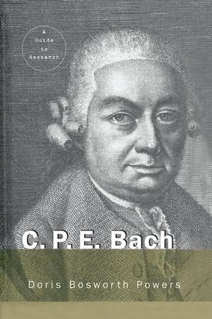 C.P.E. Bach: A Guide to Research de Doris Powers