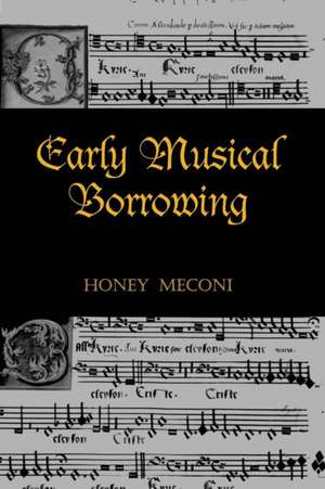 Early Musical Borrowing de Honey Meconi