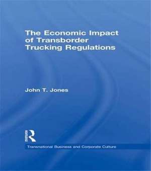 The Economic Impact of Transborder Trucking Regulations de John T. Jones