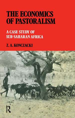 The Economics of Pastoralism: A Case Study of Sub-Saharan Africa de Z.A. Konczacki