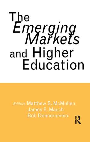 The Emerging Markets and Higher Education: Development and Sustainability de Matthew S. McMullen