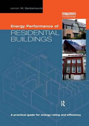 Energy Performance of Residential Buildings: A Practical Guide for Energy Rating and Efficiency de Mat Santamouris