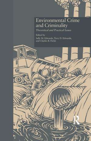 Environmental Crime and Criminality: Theoretical and Practical Issues de Sally M. Edwards