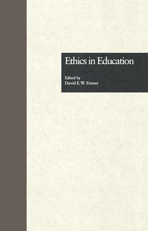 Ethics in Education de David E. Fenner