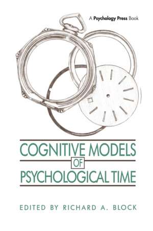 Cognitive Models of Psychological Time de Richard A. Block