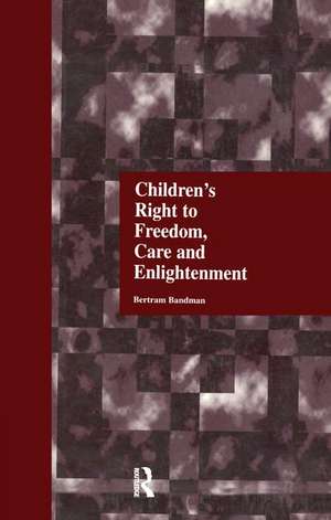 Children's Right to Freedom, Care and Enlightenment de Bertram Bandman