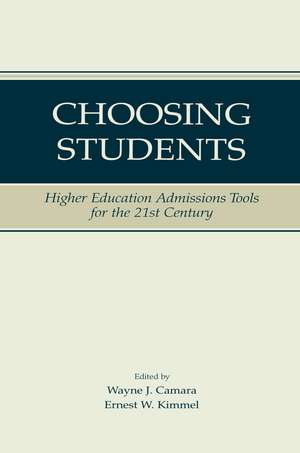 Choosing Students: Higher Education Admissions Tools for the 21st Century de Wayne Camara