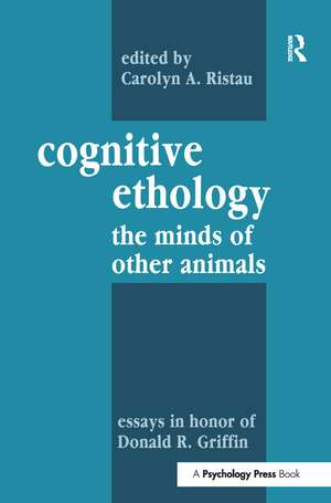 Cognitive Ethology: Essays in Honor of Donald R. Griffin de Carolyn A. Ristau