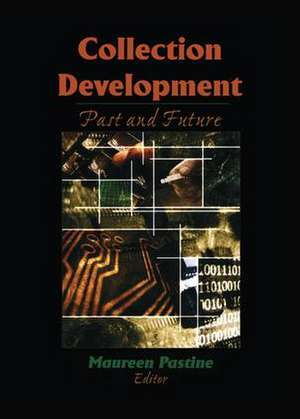 Collection Development: Past and Future de Maureen Pastine