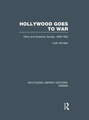 Hollywood Goes to War: Films and American Society, 1939-1952 de Colin Shindler