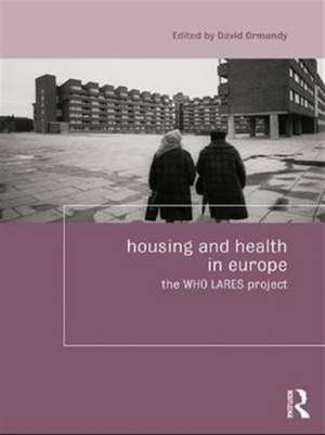 Housing and Health in Europe: The WHO LARES project de David Ormandy