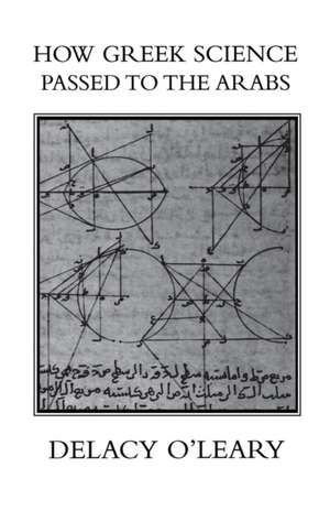 How Greek Science Passed On To The Arabs de Delacy O'LEARY