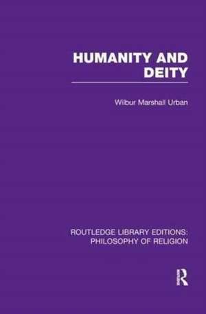 Humanity and Deity de Wilbur Marshall Urban