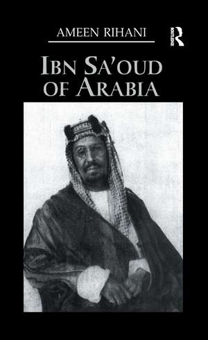 Ibn Sa'Oud Of Arabia de Ameen Rihani