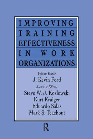 Improving Training Effectiveness in Work Organizations de J. Kevin Ford