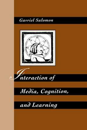 Interaction of Media, Cognition, and Learning: An Exploration of How Symbolic Forms Cultivate Mental Skills and Affect Knowledge Acquisition de Gavriel Salomon