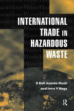 International Trade in Hazardous Wastes de D.K. Asante-Duah