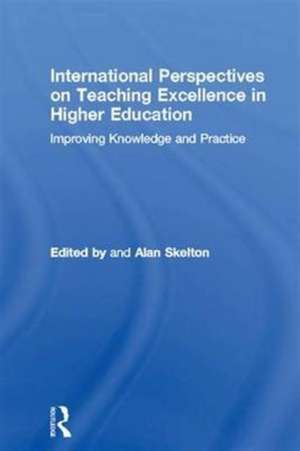 International Perspectives on Teaching Excellence in Higher Education: Improving Knowledge and Practice de Alan Skelton