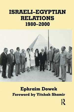 Israeli-Egyptian Relations, 1980-2000 de Ephraim Dowek