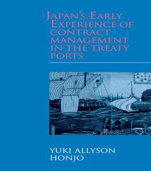 Japan's Early Experience of Contract Management in the Treaty Ports de Yuki Allyson Honjo