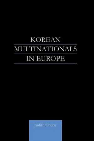 Korean Multinationals in Europe de Judith Cherry