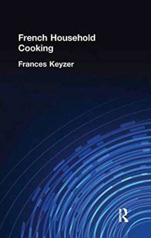 French Household Cookery de Frances Keyzer