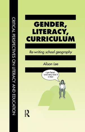 Gender, Literacy, Curriculum: Rewriting School Geography de Alison Lee