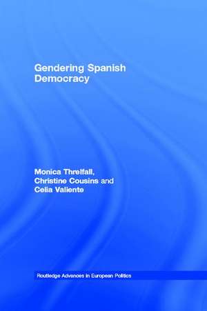 Gendering Spanish Democracy de Monica Threlfall