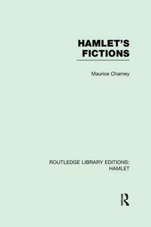 Hamlet's Fictions de Maurice Charney