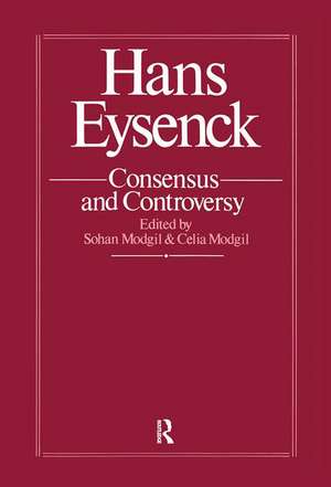 Hans Eysenck: Consensus And Controversy de Sohan Modgil