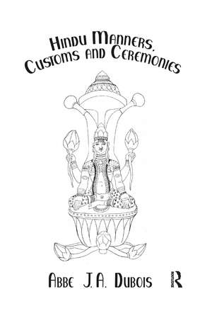 Hindu Manners, Customs and Ceremonies de Abbe J.A. Dubois