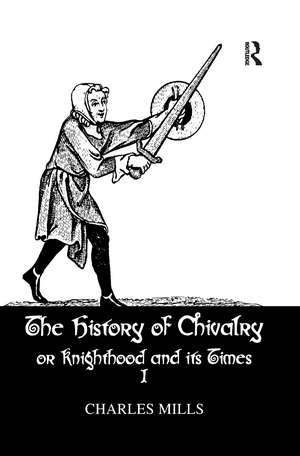 History Of Chivalry Vol I de Charles Mills