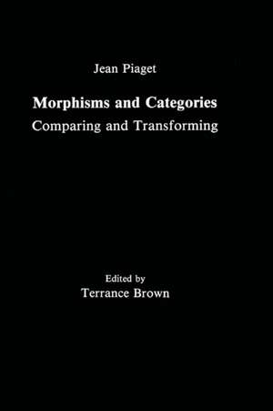 Morphisms and Categories: Comparing and Transforming de Jean Piaget