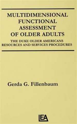 Multidimensional Functional Assessment of Older Adults: The Duke Older Americans Resources and Services Procedures de Gerda G. Fillenbaum