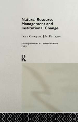 Natural Resource Management and Institutional Change de Diana Carney