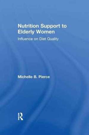 Nutrition Support to Elderly Women: Influence on Diet Quality de Michell Pierce