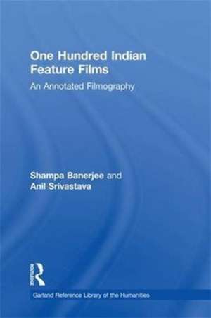 One Hundred Indian Feature Films: An Annotated Filmography de Shampa Banerjee