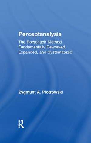 Perceptanalysis: The Rorschach Method Fundamentally Reworked, Expanded and Systematized de Z. A. Piotrowski