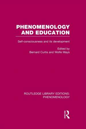 Phenomenology and Education: Self-consciousness and its Development de Bernard Curtis