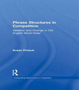 Phrase Structures in Competition: Variation and Change in Old English Word Order de Susan Pintzuk