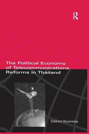 The Political Economy of Telecommunicatons Reforms in Thailand de Sakkarin Niyomsilpa