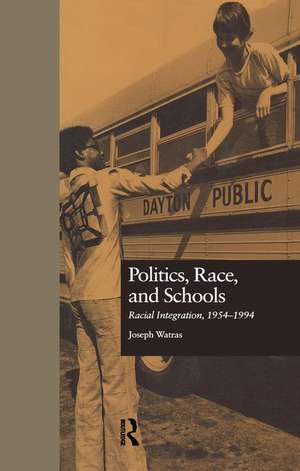 Politics, Race, and Schools: Racial Integration, l954-l994 de Joseph Watras