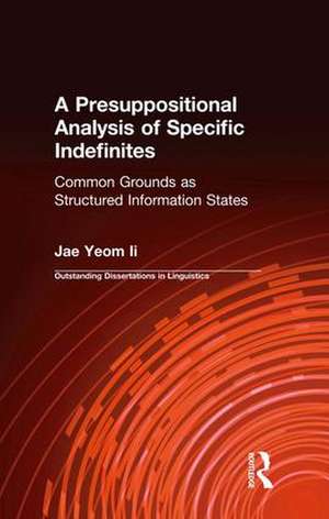 A Presuppositional Analysis of Specific Indefinites: Common Grounds as Structured Information States de Jae-Il Yeom