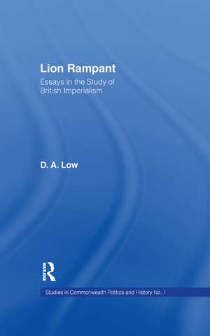 Lion Rampant: Essays in the Study of British Imperialism de D.A. Low