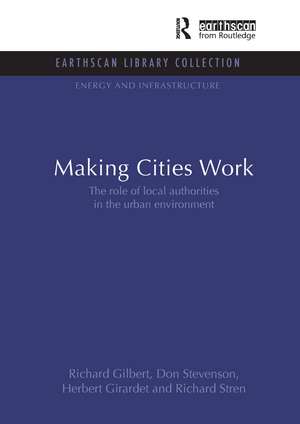 Making Cities Work: Role of Local Authorities in the Urban Environment de Richard Gilbert