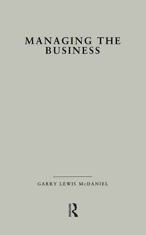 Managing the Business: How Successful Managers Align Management Systems with Business Strategy de Garry L. McDaniel