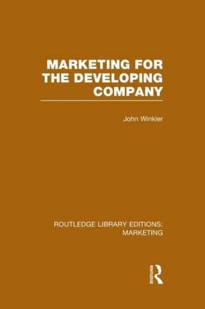 Marketing for the Developing Company (RLE Marketing) de John Winkler